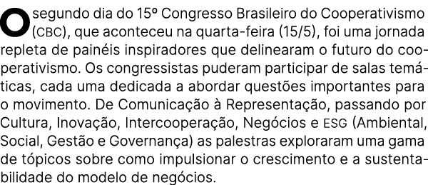 O segundo dia do 15º Congresso Brasileiro do Cooperativismo (CBC), que aconteceu na quarta feira (15/5), foi uma jorn...