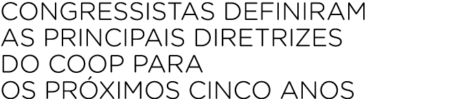 Congressistas definiram as principais diretrizes do coop para os pr ximos cinco anos 