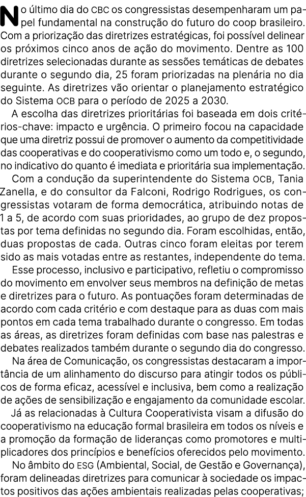 No ltimo dia do CBC os congressistas desempenharam um papel fundamental na constru  o do futuro do coop brasileiro. ...