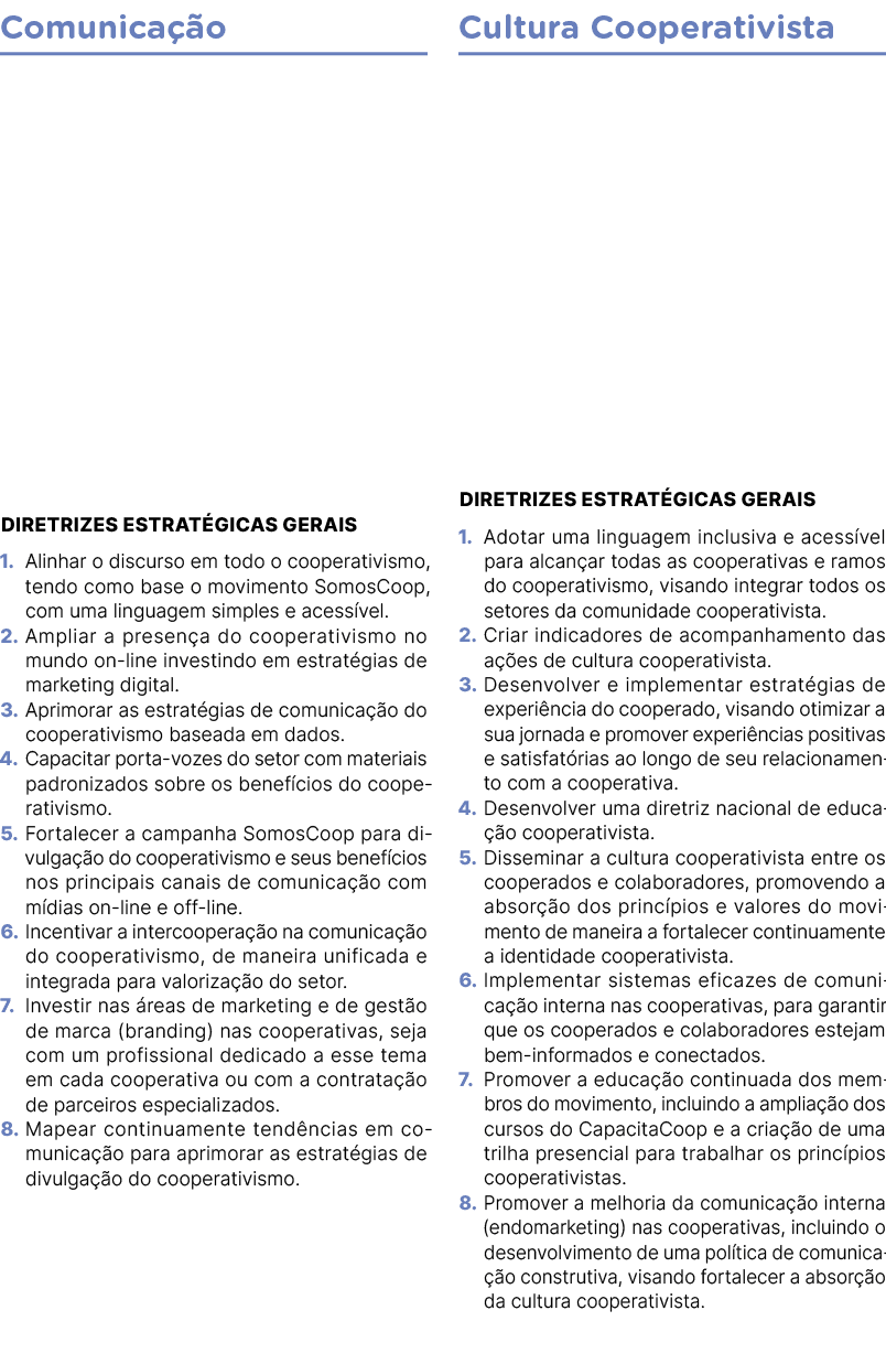 Comunica o DIRETRIZES ESTRAT GICAS GERAIS 1. Alinhar o discurso em todo o cooperativismo, tendo como base o moviment...