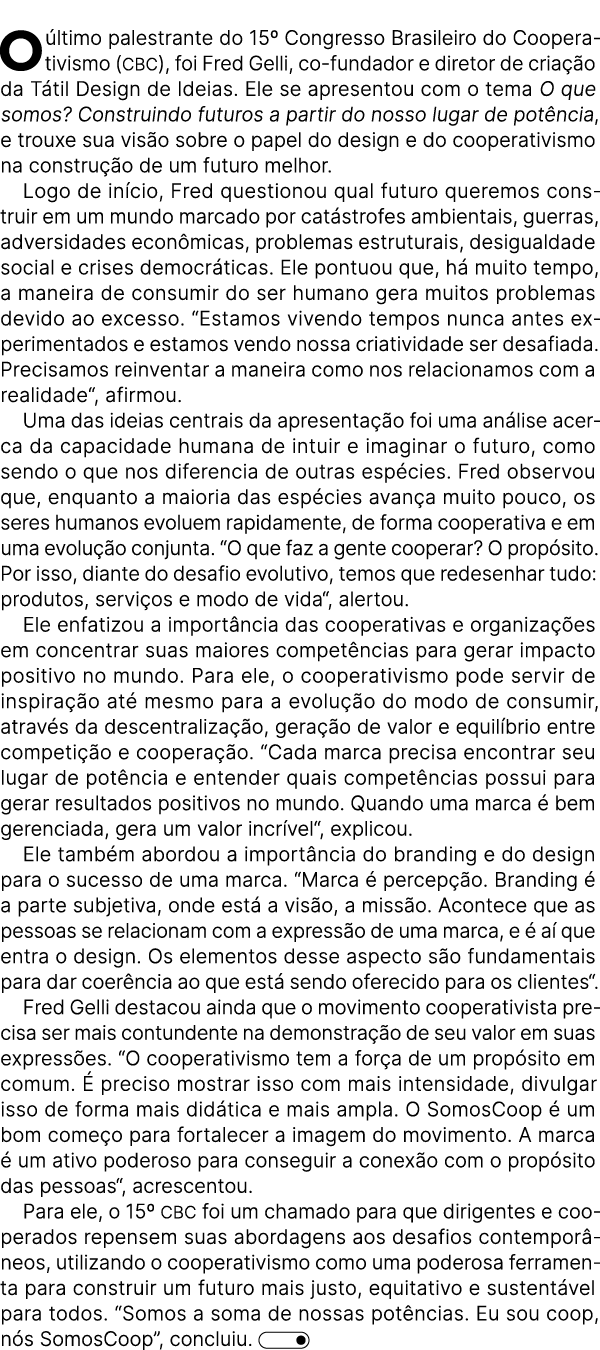 O ltimo palestrante do 15º Congresso Brasileiro do Cooperativismo (CBC), foi Fred Gelli, co fundador e diretor de cr...