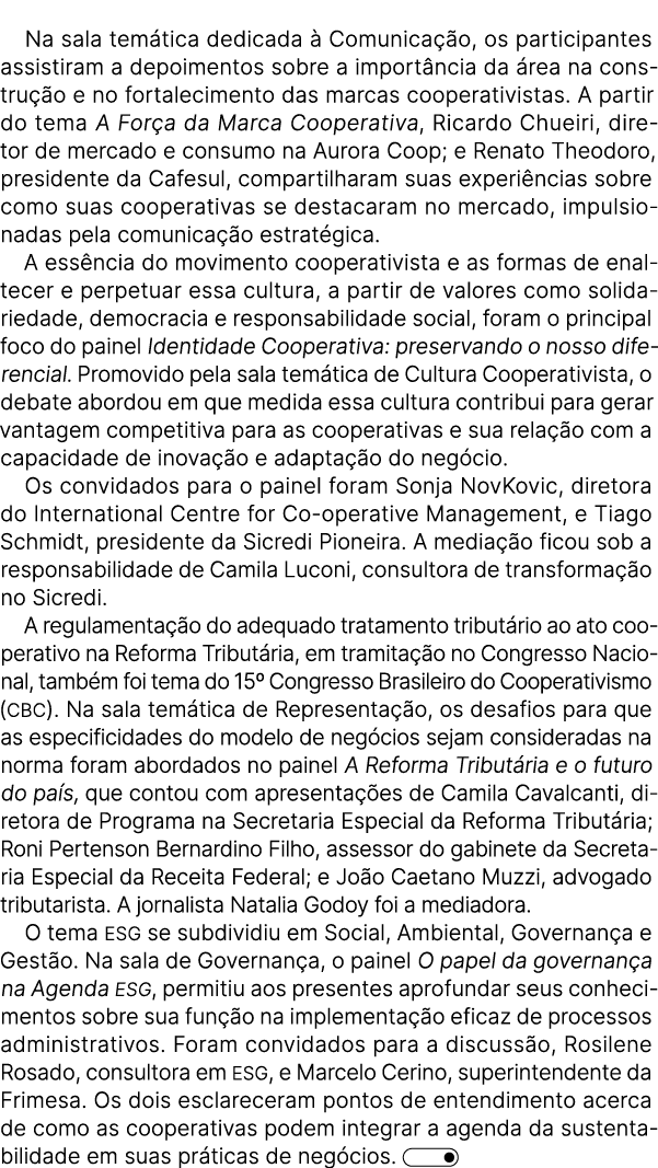 Na sala tem tica dedicada  Comunica  o, os participantes assistiram a depoimentos sobre a import ncia da  rea na con...