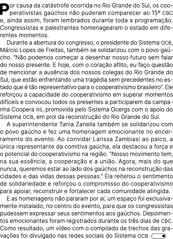 Por causa da cat strofe ocorrida no Rio Grande do Sul, os cooperativistas ga chos n o puderam comparecer ao 15º CBC e...