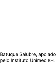 Batuque Salubre, apoiado pelo Instituto Unimed BH.
