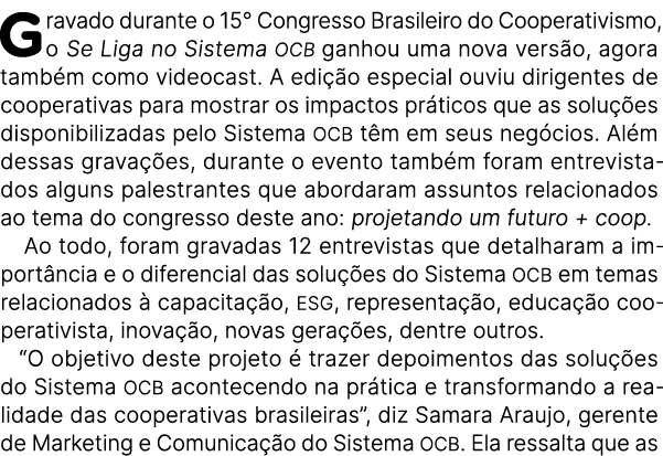 Gravado durante o 15° Congresso Brasileiro do Cooperativismo, o Se Liga no Sistema OCB ganhou uma nova vers o, agora ...
