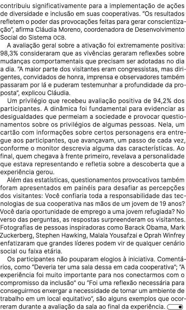 contribuiu significativamente para a implementa o de a  es de diversidade e inclus o em suas cooperativas. “Os resul...