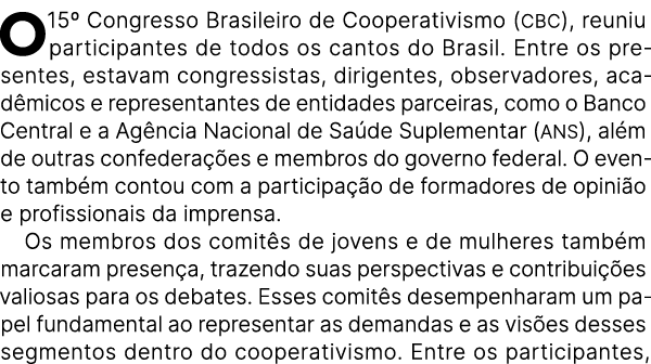 O 15º Congresso Brasileiro de Cooperativismo (CBC), reuniu participantes de todos os cantos do Brasil. Entre os prese...