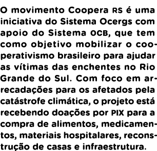 O movimento Coopera RS  uma iniciativa do Sistema Ocergs com apoio do Sistema OCB, que tem como objetivo mobilizar o...