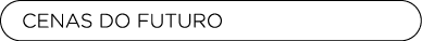 CENAS DO FUTURO