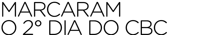 marcaram o 2° dia do CBC