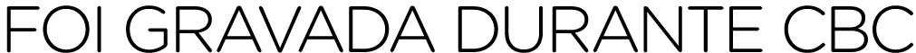 foi gravada durante CBC