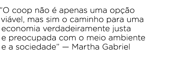 “O coop n o  apenas uma op  o vi vel, mas sim o caminho para uma economia verdadeiramente justa e preocupada com o m...
