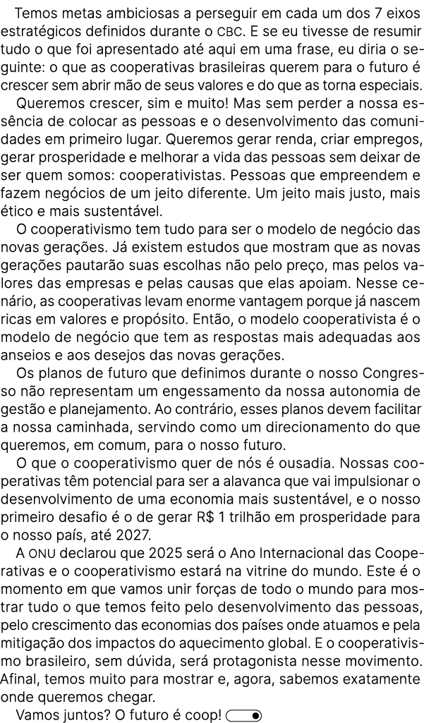 Temos metas ambiciosas a perseguir em cada um dos 7 eixos estrat gicos definidos durante o CBC. E se eu tivesse de re...