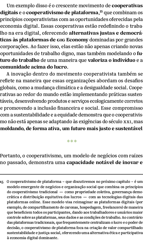 Um exemplo disso  o crescente movimento de cooperativas digitais e o cooperativismo de plataforma, que combinam os p...
