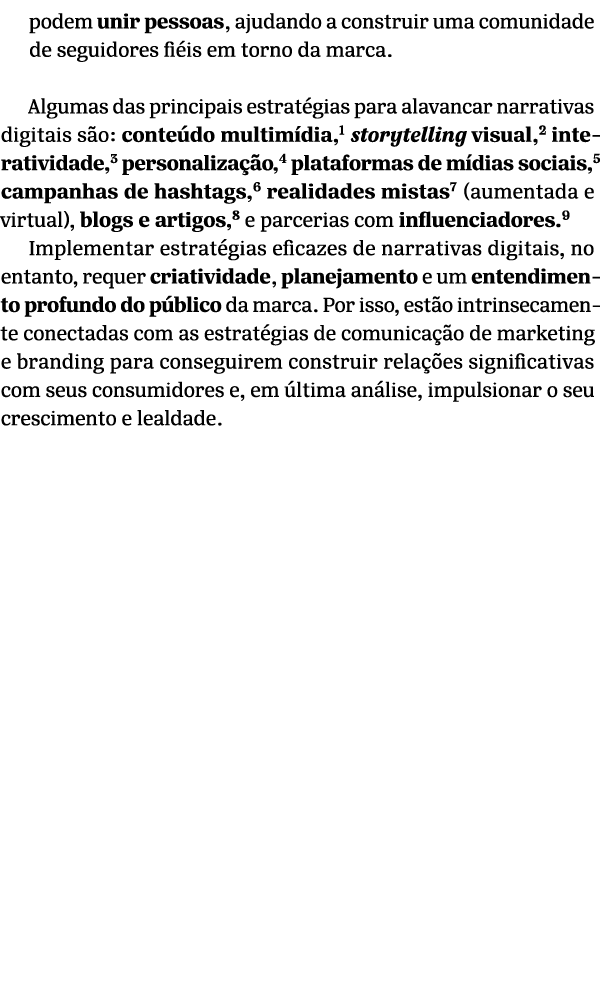 podem unir pessoas, ajudando a construir uma comunidade de seguidores fi is em torno da marca. Algumas das principais...
