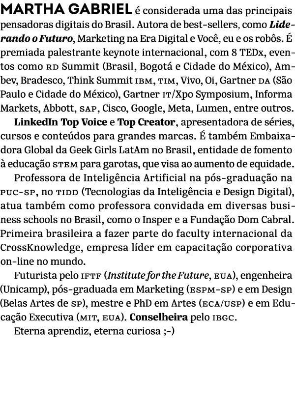Martha Gabriel  considerada uma das principais pensadoras digitais do Brasil. Autora de best sellers, como Liderando...