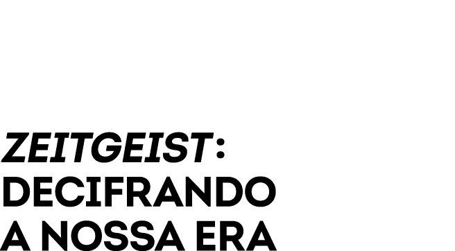 ZEITGEIST : DECIFRANDO a NOSSA ERA