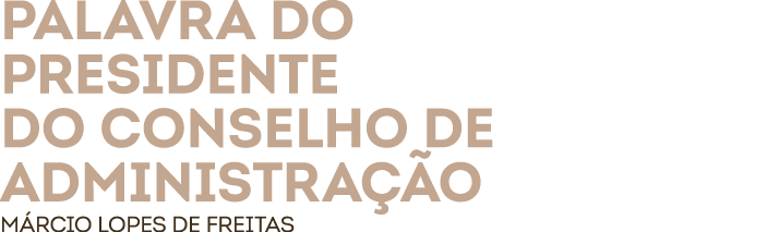 Palavra do Presidente do Conselho de Administra o M rcio Lopes de Freitas 
