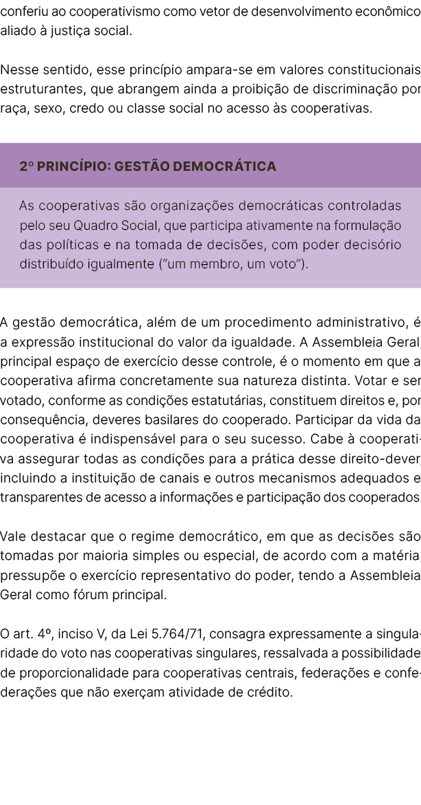 conferiu ao cooperativismo como vetor de desenvolvimento econ mico aliado  justi a social. Nesse sentido, esse princ...