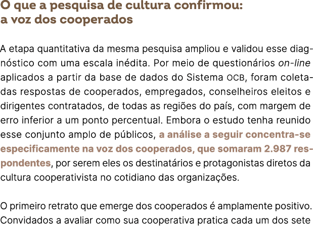 O que a pesquisa de cultura confirmou: a voz dos cooperados A etapa quantitativa da mesma pesquisa ampliou e validou ...