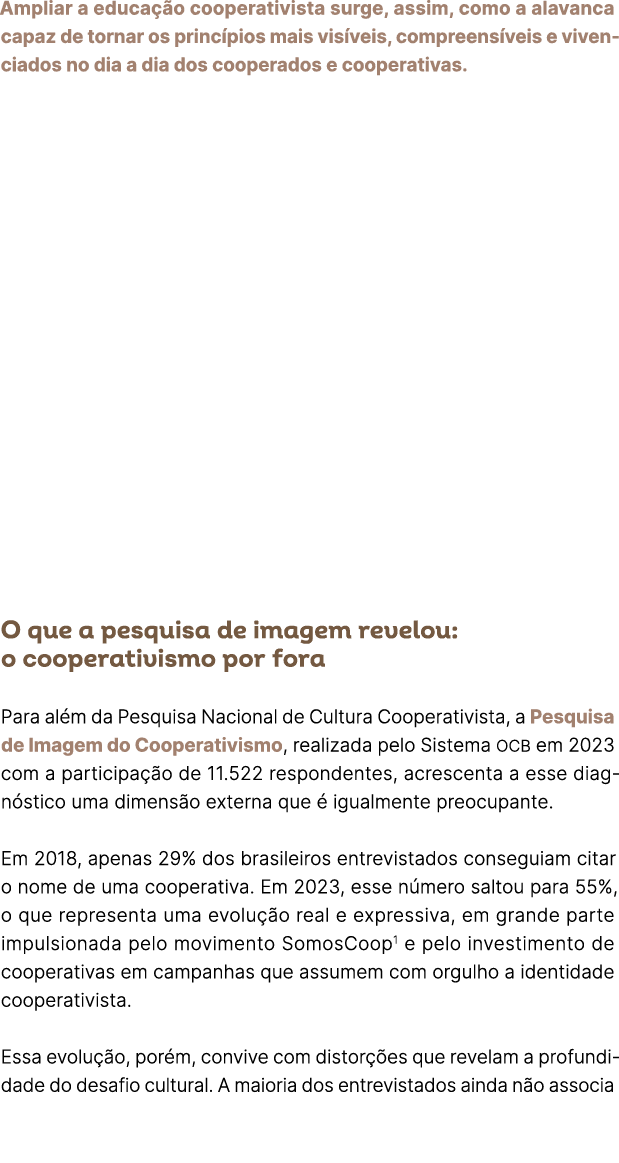 Ampliar a educa o cooperativista surge, assim, como a alavanca capaz de tornar os princ pios mais vis veis, compreen...