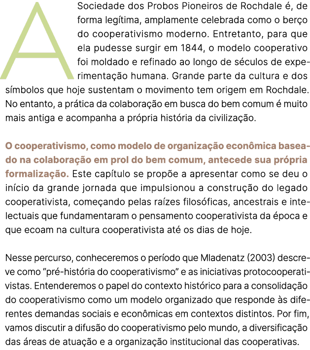 A Sociedade dos Probos Pioneiros de Rochdale , de forma leg tima, amplamente celebrada como o ber o do cooperativism...