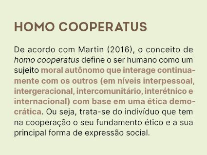 Homo cooperatus De acordo com Martin (2016), o conceito de homo cooperatus define o ser humano como um sujeito moral ...