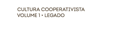 cultura COOPERATIVISTa volume 1 • legado