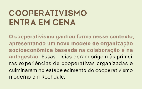 Cooperativismo entra em cena O cooperativismo ganhou forma nesse contexto, apresentando um novo modelo de organiza o...