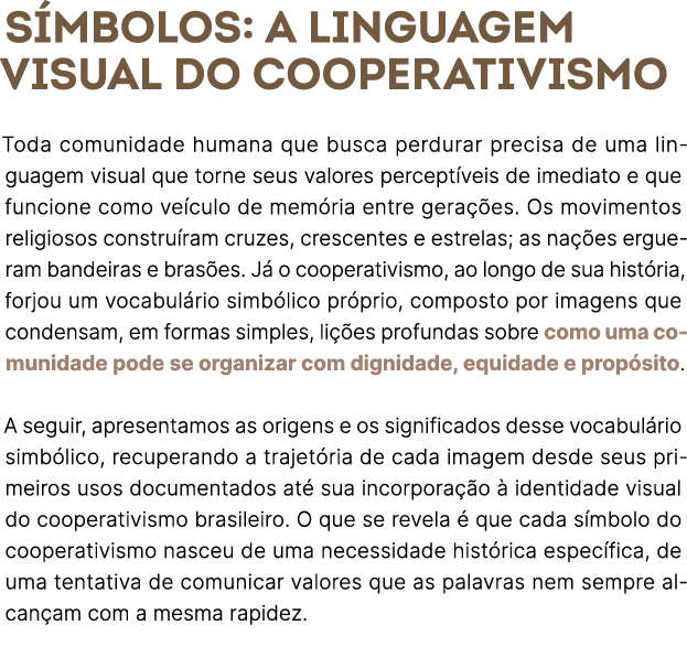 S mbolos: a linguagem visual do cooperativismo Toda comunidade humana que busca perdurar precisa de uma linguagem vis...