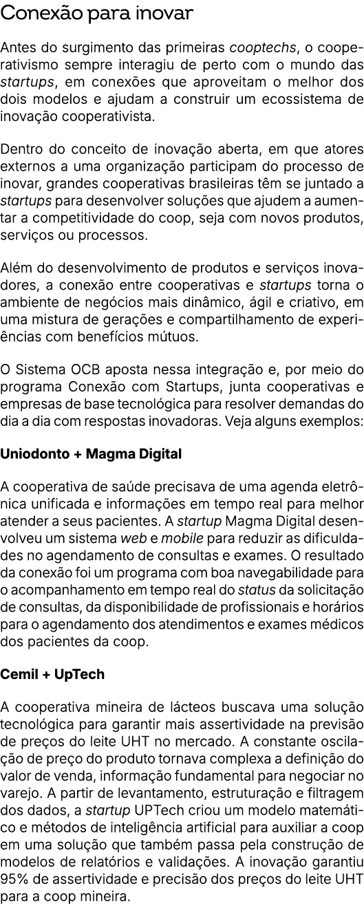 Conex o para inovar Antes do surgimento das primeiras cooptechs, o cooperativismo sempre interagiu de perto com o mun...