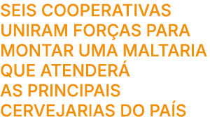 Seis cooperativas uniram for as para montar uma maltaria que atender as principais cervejarias do pa s