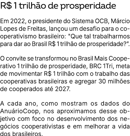 R$ 1 trilh o de prosperidade Em 2022, o presidente do Sistema OCB, M rcio Lopes de Freitas, lan ou um desafio para o ...