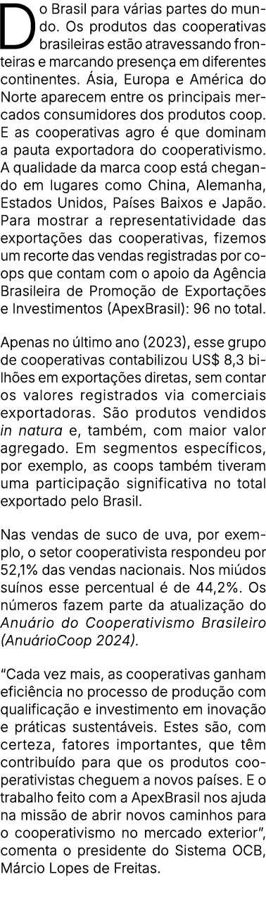 Do Brasil para v rias partes do mundo. Os produtos das cooperativas brasileiras est o atravessando fronteiras e marca...