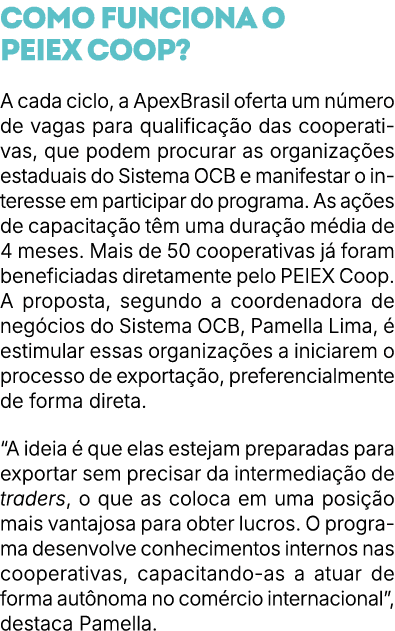 Como funciona o PEIEX Coop? A cada ciclo, a ApexBrasil oferta um n mero de vagas para qualifica o das cooperativas, ...