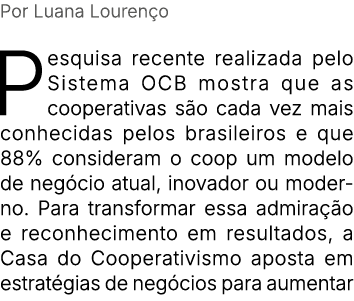 Por Luana Louren o Pesquisa recente realizada pelo Sistema OCB mostra que as cooperativas s o cada vez mais conhecida...