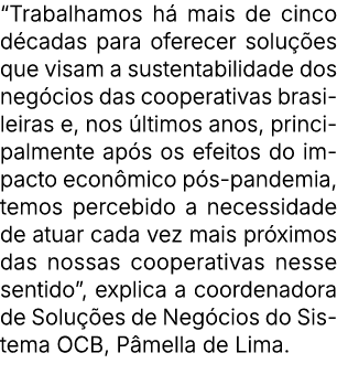 “Trabalhamos h mais de cinco d cadas para oferecer solu  es que visam a sustentabilidade dos neg cios das cooperativ...