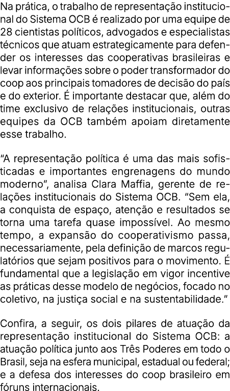 Na pr tica, o trabalho de representa o institucional do Sistema OCB   realizado por uma equipe de 28 cientistas pol ...