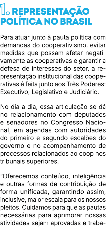 1. Representa o pol tica no Brasil Para atuar junto   pauta pol tica com demandas do cooperativismo, evitar medidas ...