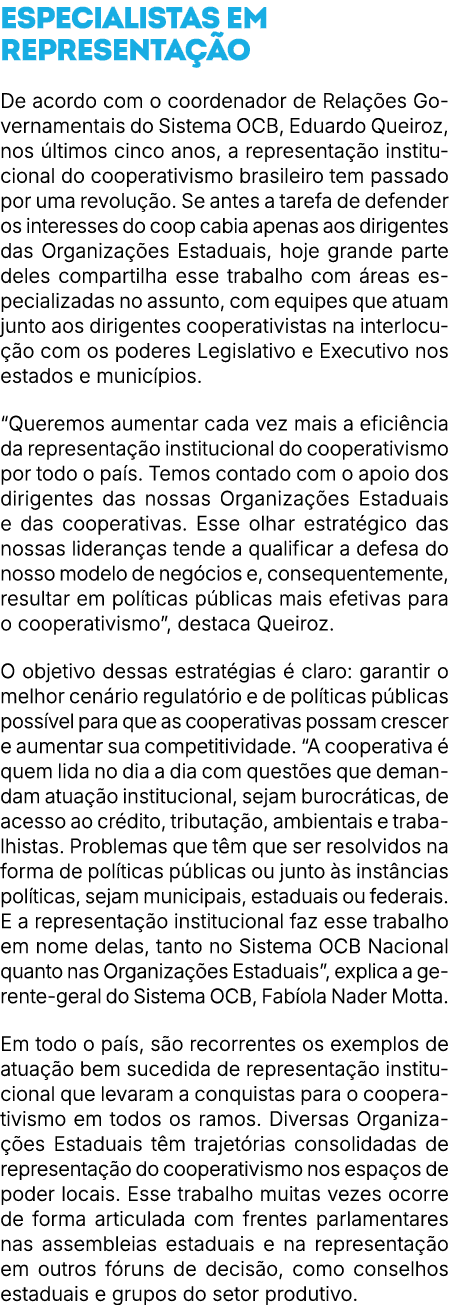 ESPECIALISTAS EM REPRESENTA O De acordo com o coordenador de Rela  es Governamentais do Sistema OCB, Eduardo Queiroz...