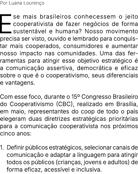 Por Luana Louren o Ese mais brasileiros conhecessem o jeito cooperativista de fazer neg cios de forma sustent vel e h...