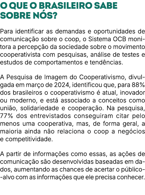 O que o brasileiro sabe sobre n s? Para identificar as demandas e oportunidades de comunica o sobre o coop, o Sistem...