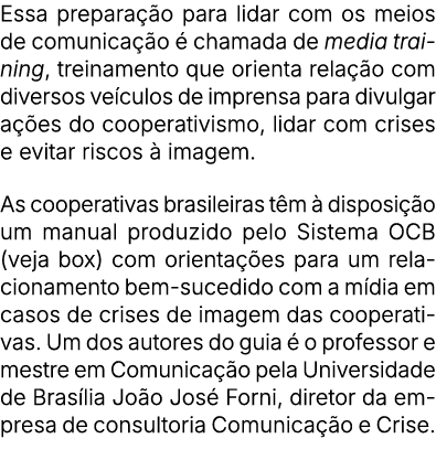 Essa prepara o para lidar com os meios de comunica  o   chamada de media training, treinamento que orienta rela  o c...