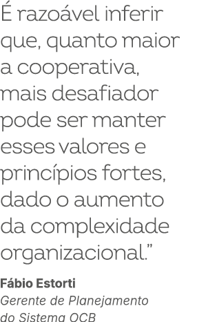  razo vel inferir que, quanto maior a cooperativa, mais desafiador pode ser manter esses valores e princ pios fortes...