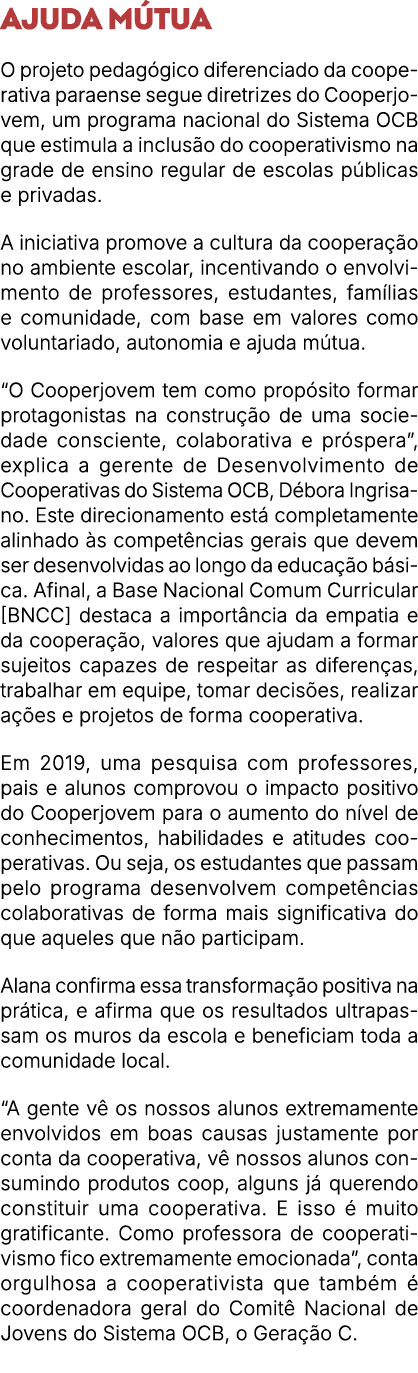 Ajuda m tua O projeto pedag gico diferenciado da cooperativa paraense segue diretrizes do Cooperjovem, um programa na...