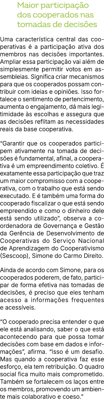 Maior participa o dos cooperados nas tomadas de decis es Uma caracter stica central das cooperativas   a participa  ...