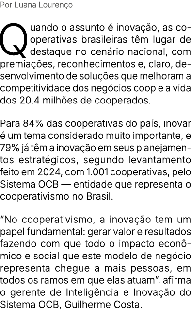 Por Luana Louren o Quando o assunto  inova  o, as cooperativas brasileiras t m lugar de destaque no cen rio nacional...