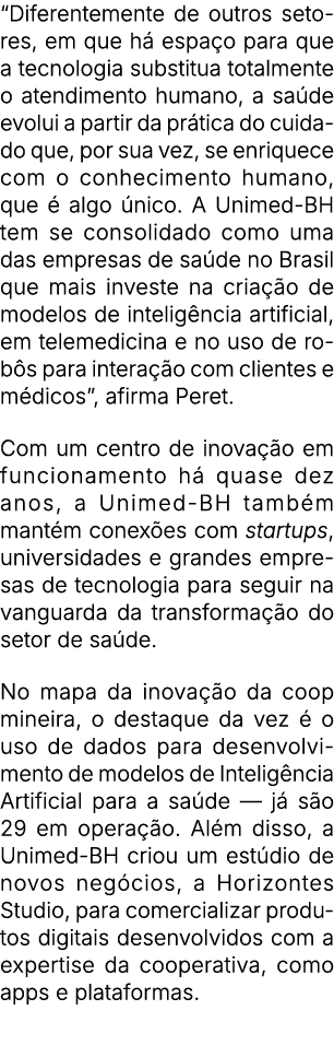 “Diferentemente de outros setores, em que h espa o para que a tecnologia substitua totalmente o atendimento humano, ...