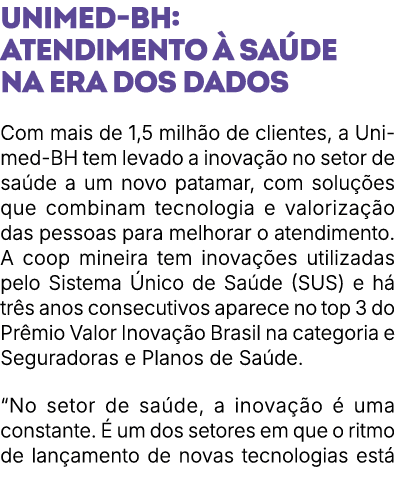 Unimed BH: atendimento  sa de na era dos dados Com mais de 1,5 milh o de clientes, a Unimed BH tem levado a inova  o...