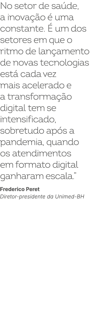 No setor de sa de, a inova o   uma constante.   um dos setores em que o ritmo de lan amento de novas tecnologias est...